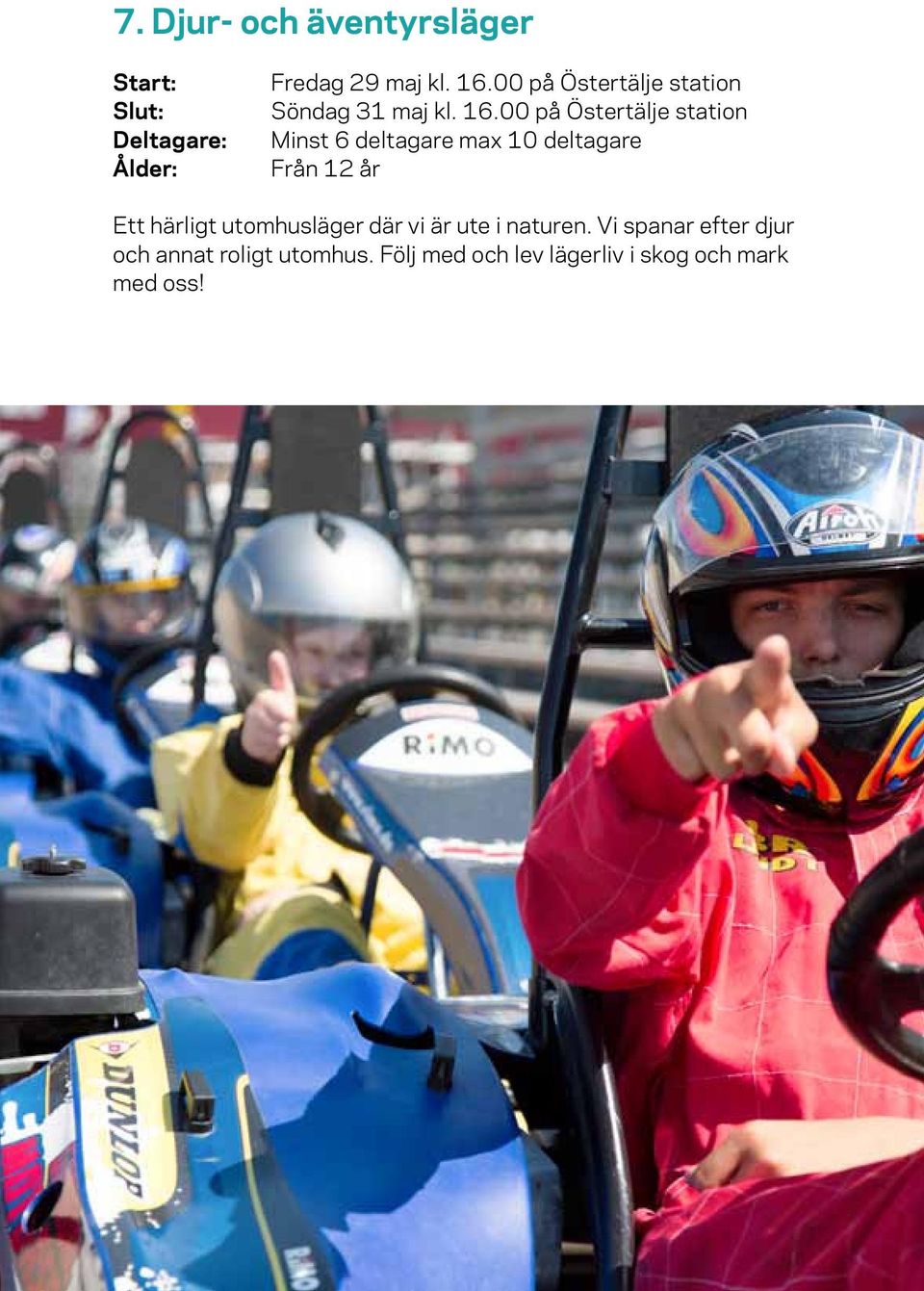 00 på Östertälje station Minst 6 deltagare max 10 deltagare Från 12 år Ett