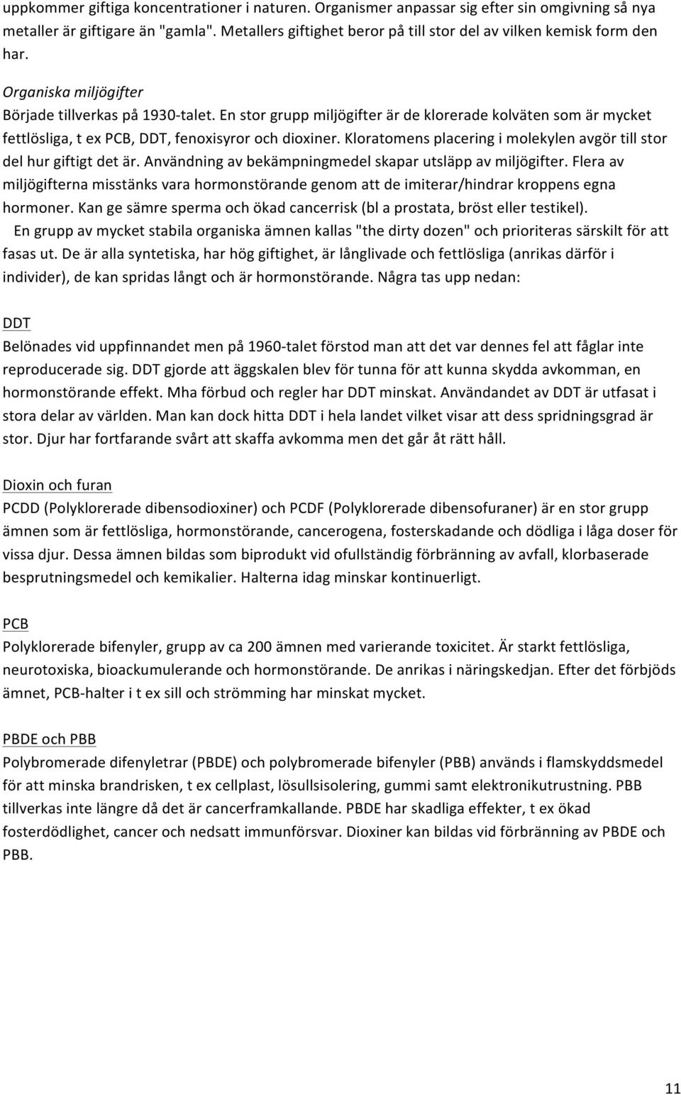 kloratomensplaceringimolekylenavgörtillstor delhurgiftigtdetär.användningavbekämpningmedelskaparutsläppavmiljögifter.