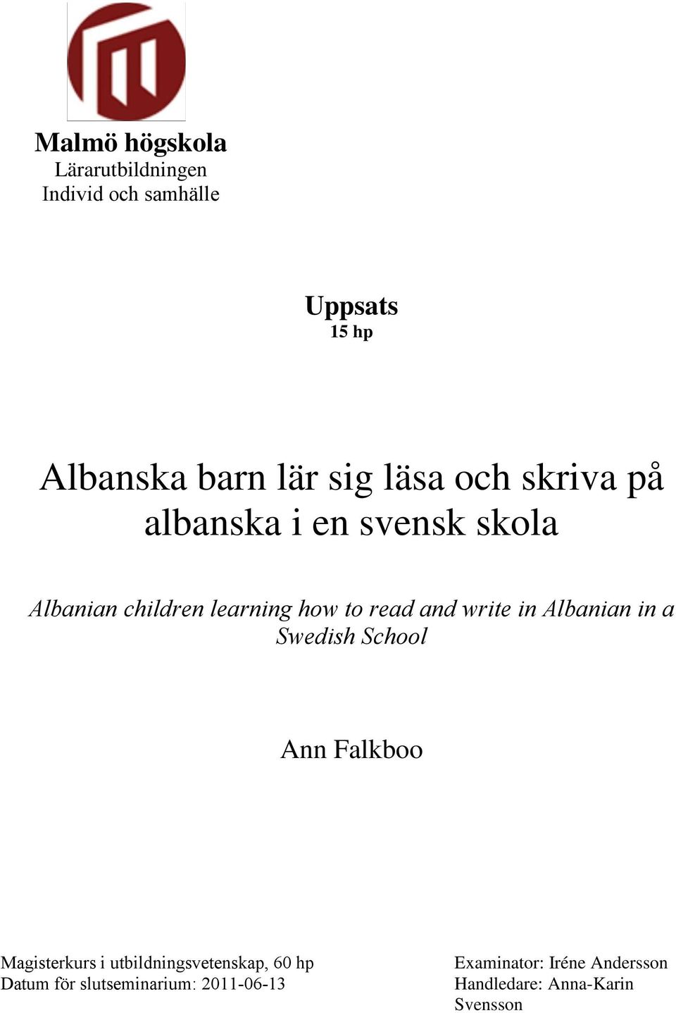 write in Albanian in a Swedish School Ann Falkboo Magisterkurs i utbildningsvetenskap, 60