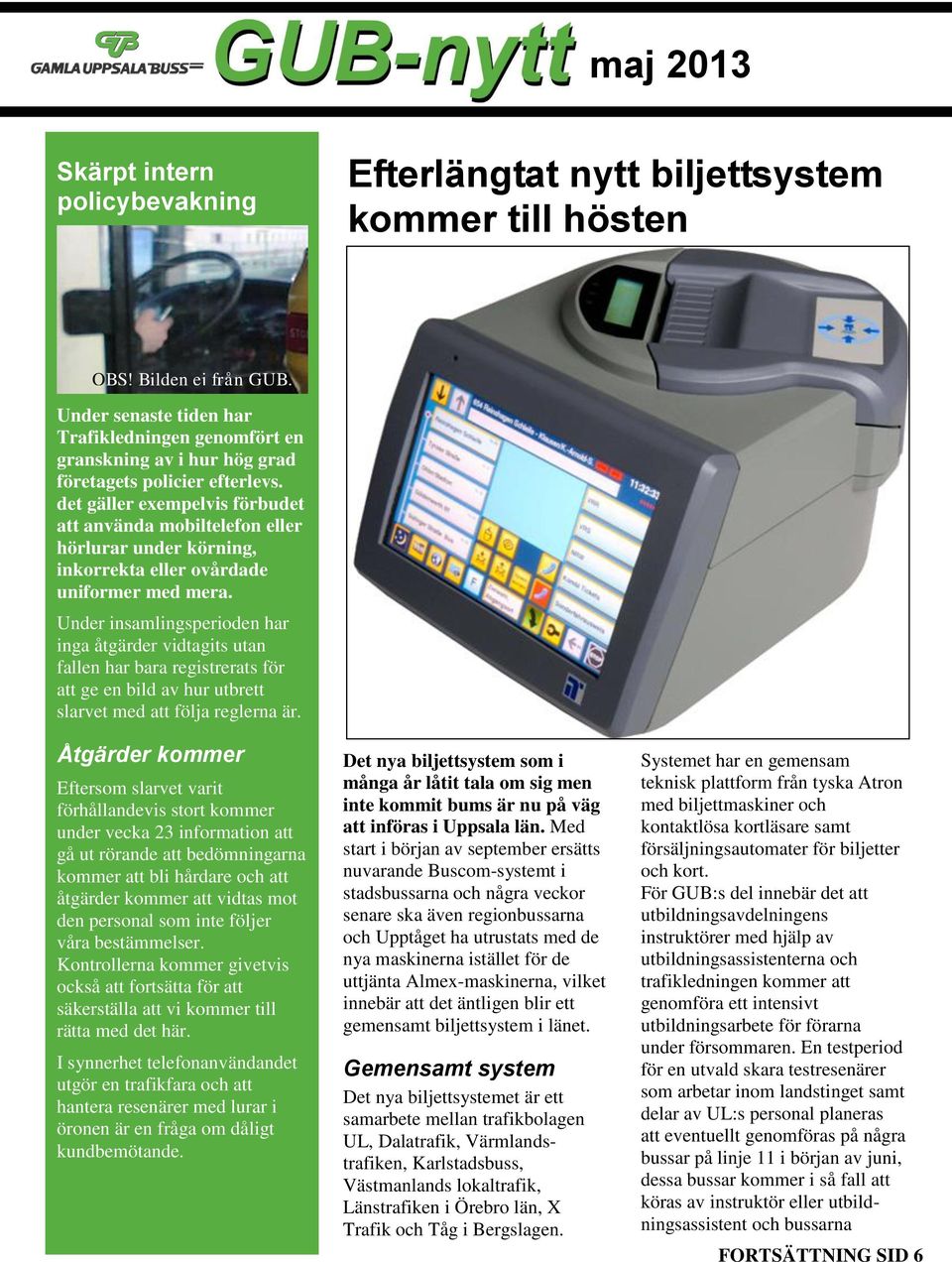 det gäller exempelvis förbudet att använda mobiltelefon eller hörlurar under körning, inkorrekta eller ovårdade uniformer med mera.