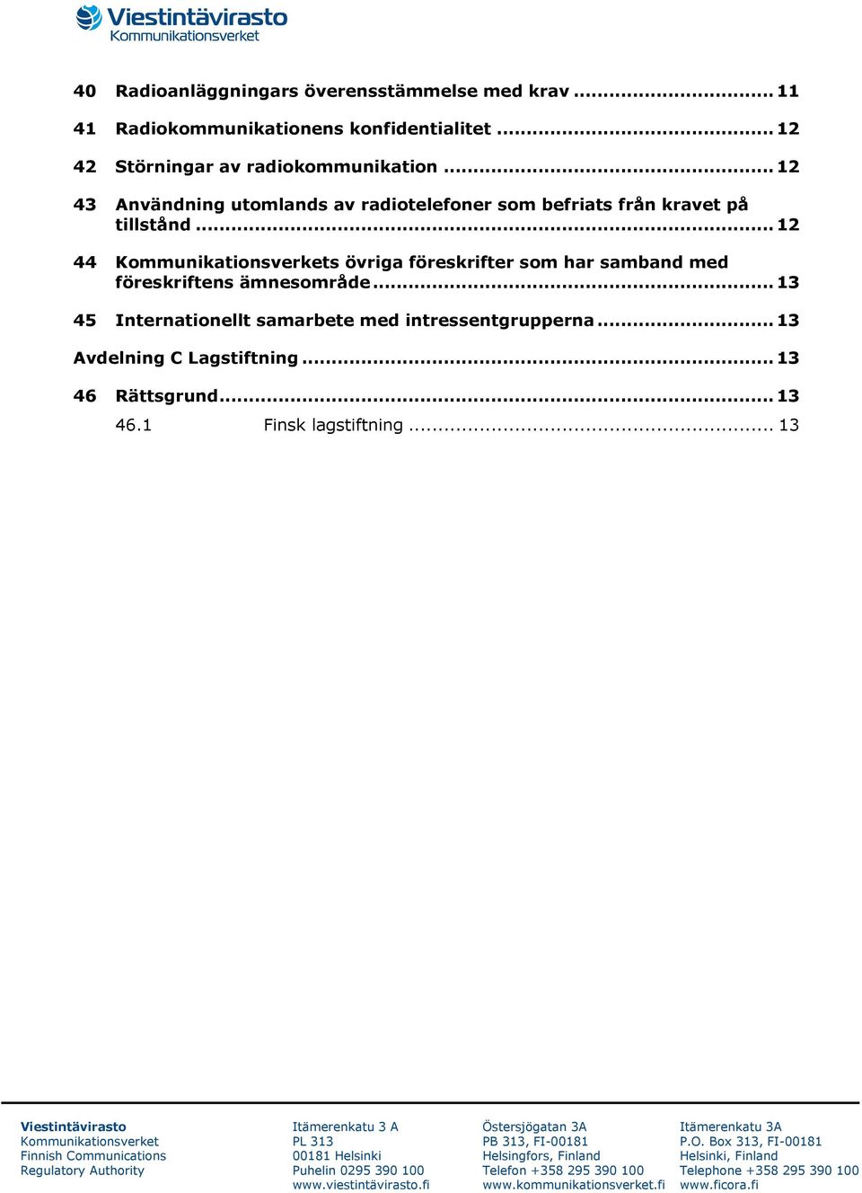 .. 12 43 Användning utomlands av radiotelefoner som befriats från kravet på tillstånd.