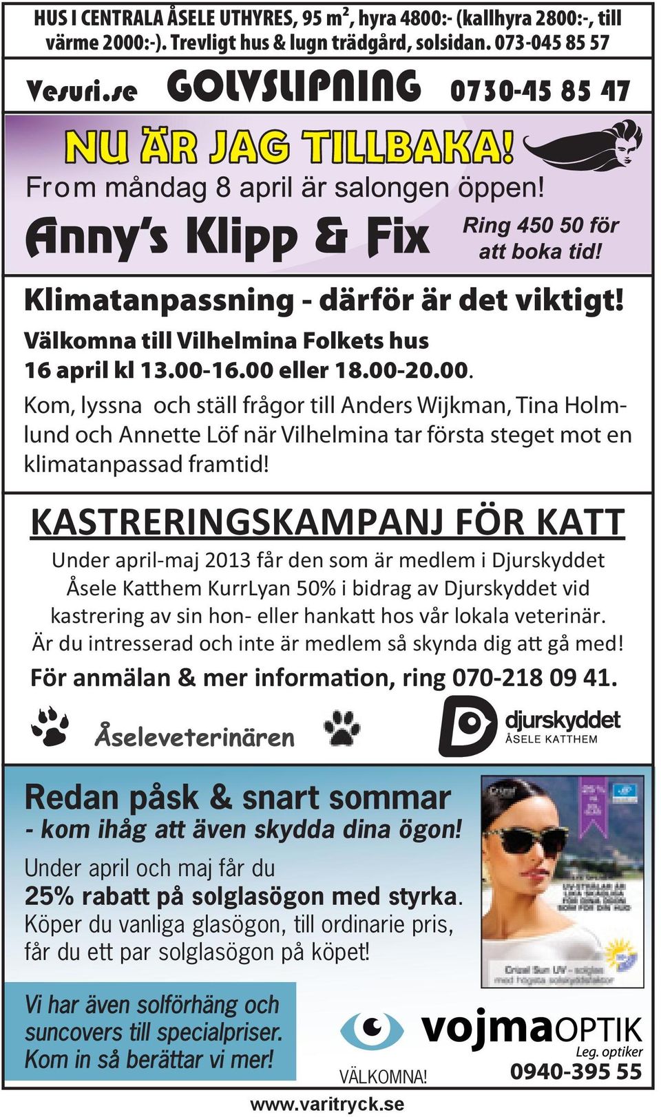 KASTRERINGSKAMPANJ FÖR KATT Under april-maj 2013 får den som är medlem i Djurskyddet Åsele Ka hem KurrLyan 50% i bidrag av Djurskyddet vid kastrering av sin hon- eller hanka hos vår lokala veterinär.