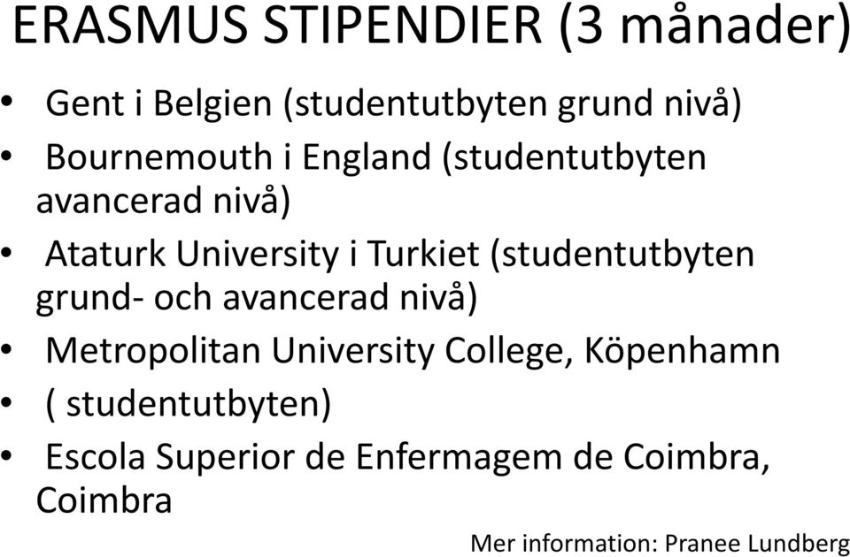 Turkiet(studentutbyten grund- och avancerad nivå) Metropolitan University College,