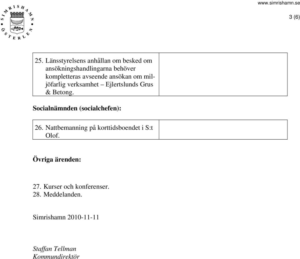 avseende ansökan om miljöfarlig verksamhet Ejlertslunds Grus & Betong.