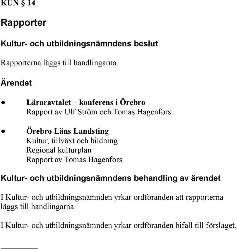 Örebro Läns Landsting Kultur, tillväxt och bildning Regional kulturplan Rapport