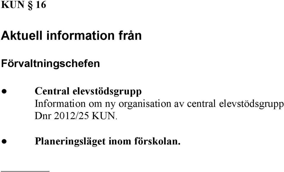 Information om ny organisation av central