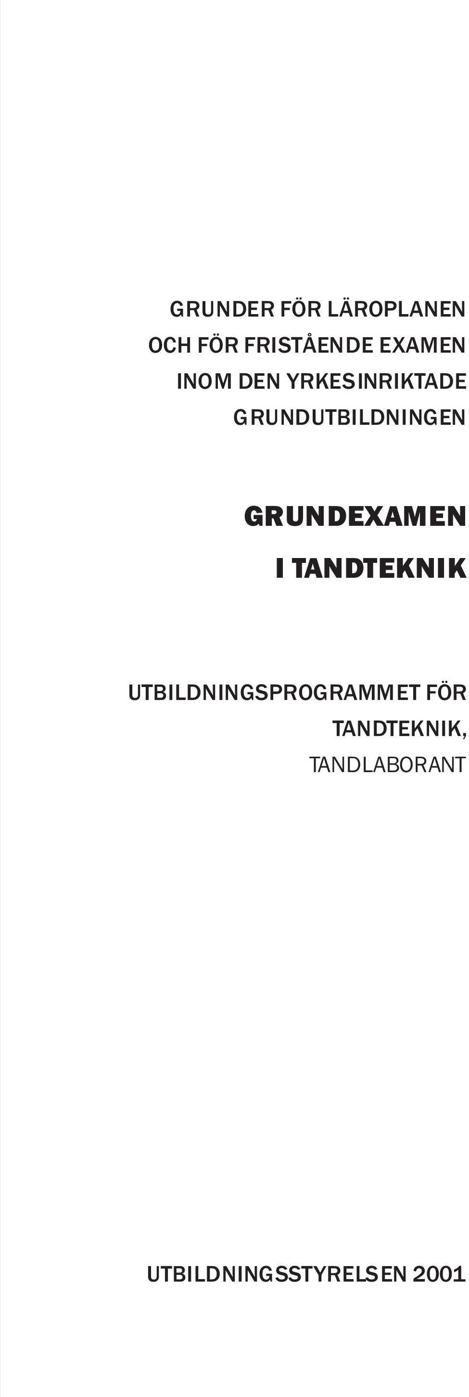 GRUNDUTBILDNINGEN GRUNDEXAMEN I TANDTEKNIK