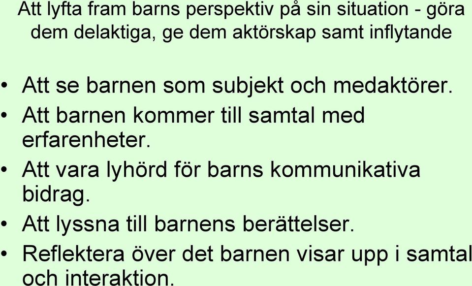 Att barnen kommer till samtal med erfarenheter.