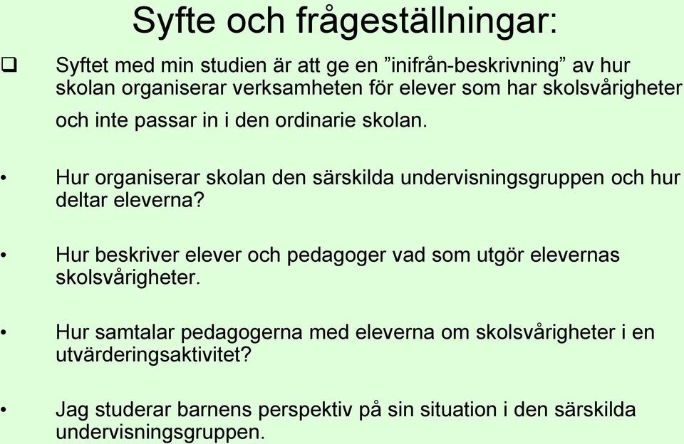 Hur organiserar skolan den särskilda undervisningsgruppen och hur deltar eleverna?