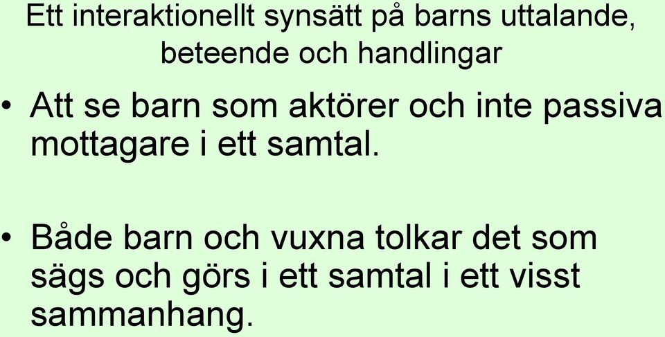 inte passiva mottagare i ett samtal.