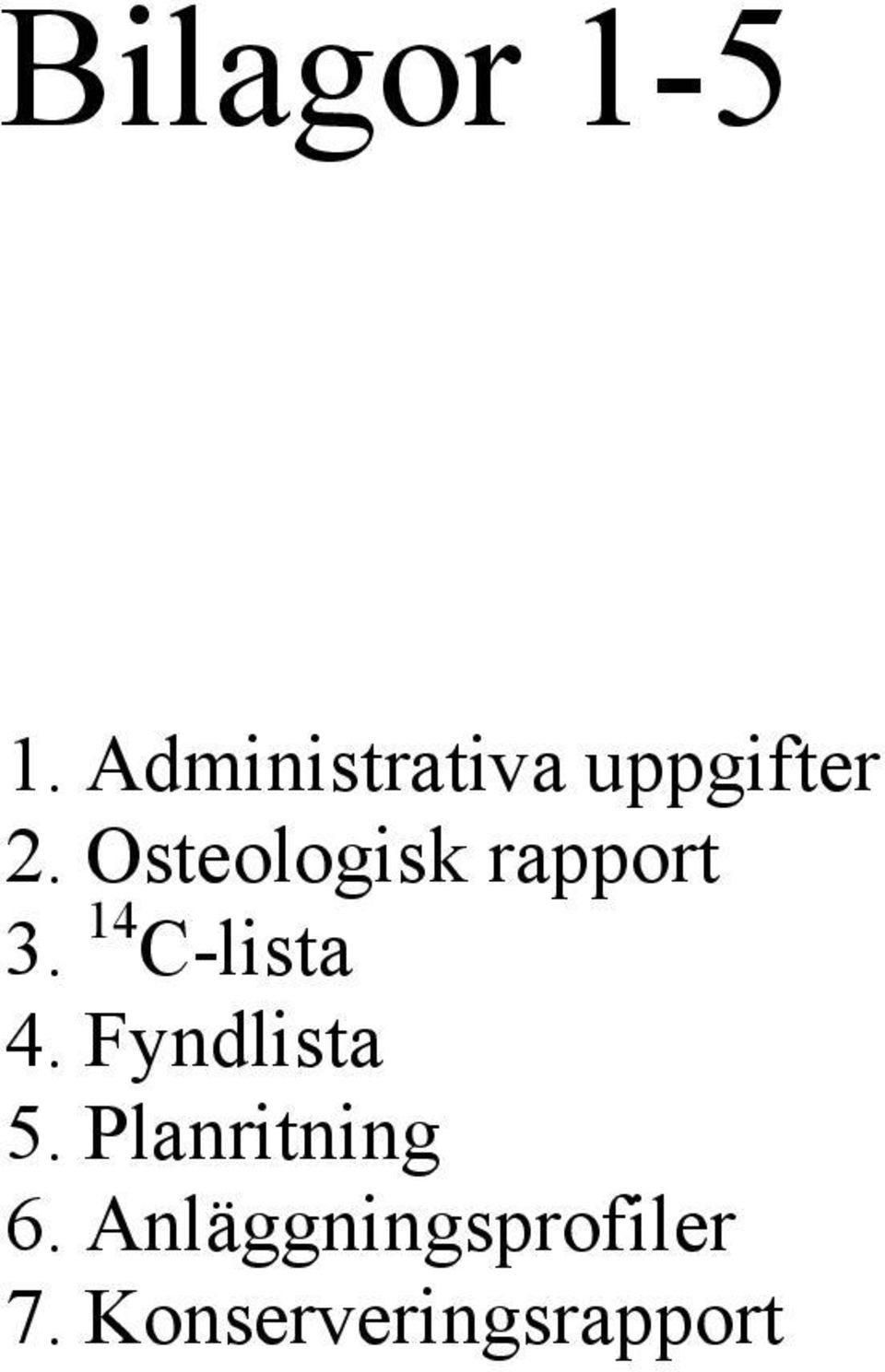 Osteologisk rapport 3. 14 C-lista 4.