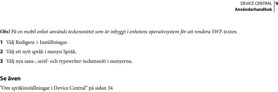 operativsystem för att rendera SWF-texten. 1 Välj Redigera > Inställningar.