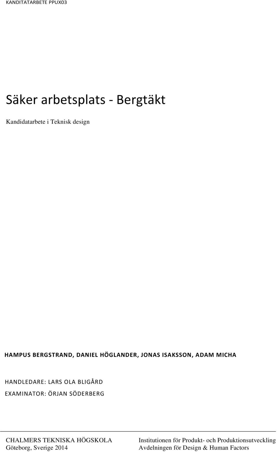 BLIGÅRD EXAMINATOR: ÖRJAN SÖDERBERG CHALMERS TEKNISKA HÖGSKOLA Göteborg, Sverige 2014