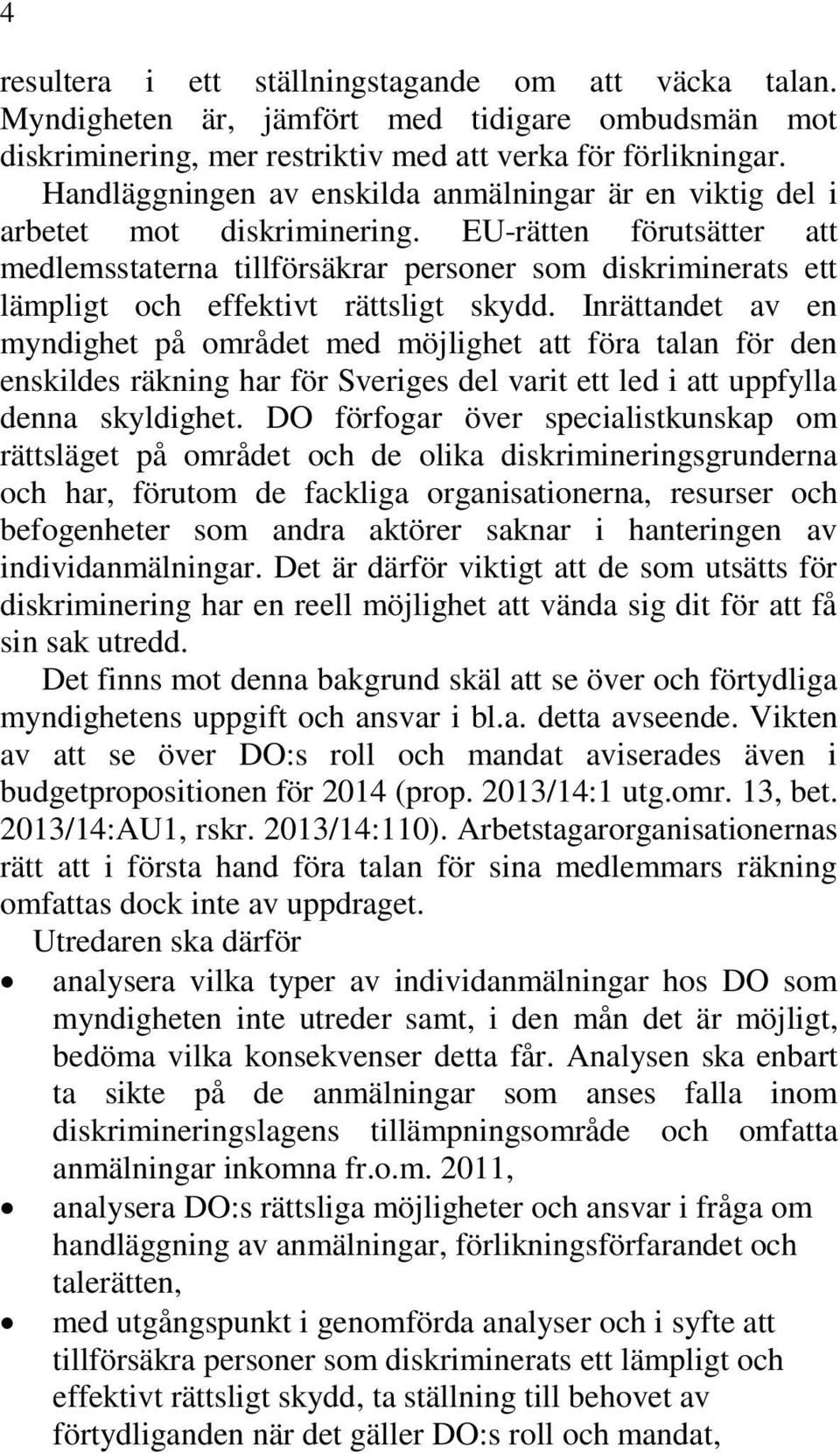 EU-rätten förutsätter att medlemsstaterna tillförsäkrar personer som diskriminerats ett lämpligt och effektivt rättsligt skydd.