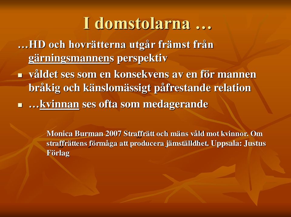 relation kvinnan ses ofta som medagerande Monica Burman 2007 Straffrätt och mäns