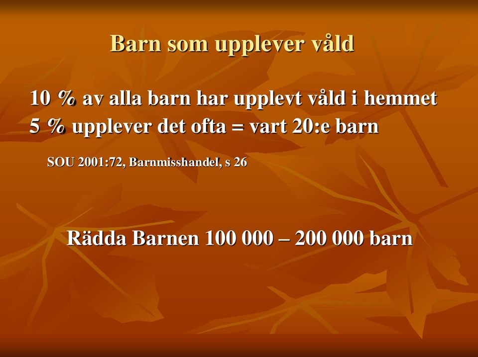 ofta = vart 20:e barn SOU 2001:72,