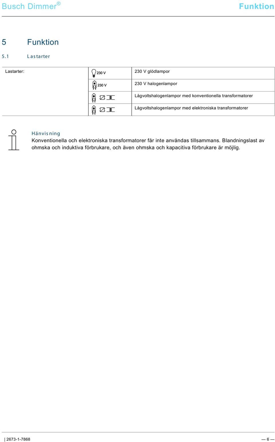 9\mod_1268898668093_0.docx @ 172682 @ @ 1 Funktion Pos: 21 /Busch-Jaeger (Neustruktur)/Modul-Struktur/Online-Dokumentation/Überschriften (--> Für alle Dokumente <--)/1.