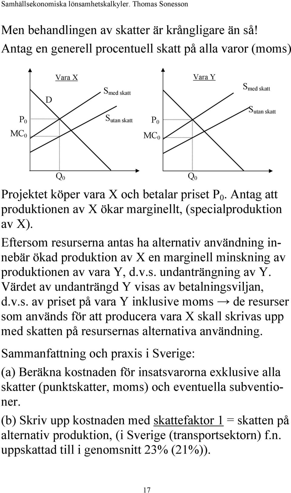 Antag att produktionen av X ökar marginellt, (specialproduktion av X).