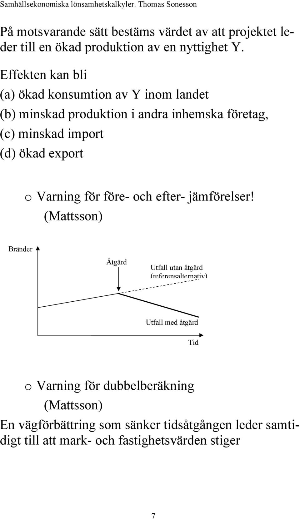 ökad export o Varning för före- och efter- jämförelser!