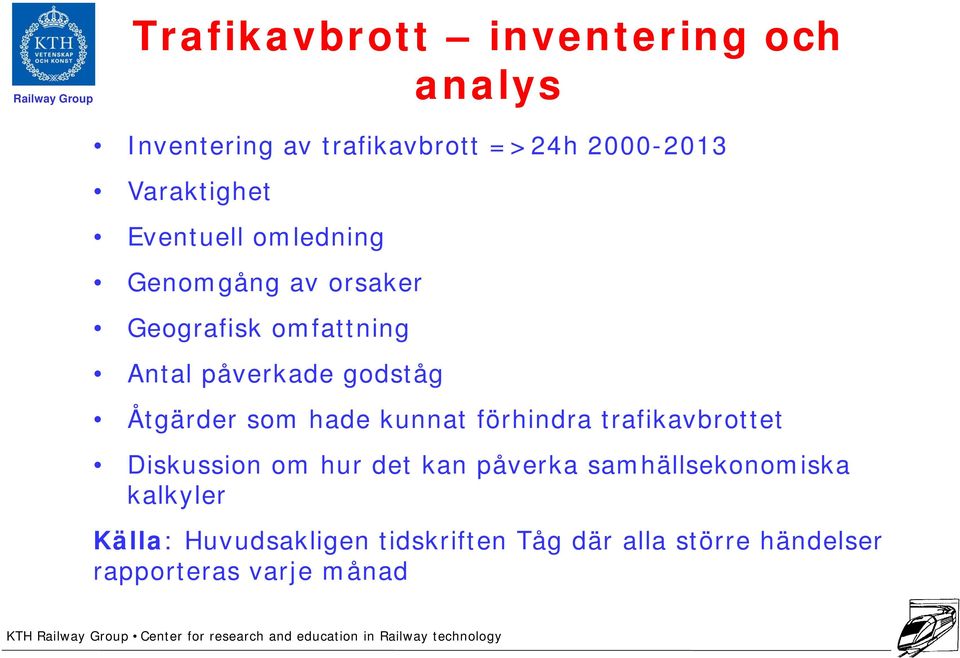 Åtgärder som hade kunnat förhindra trafikavbrottet Diskussion om hur det kan påverka