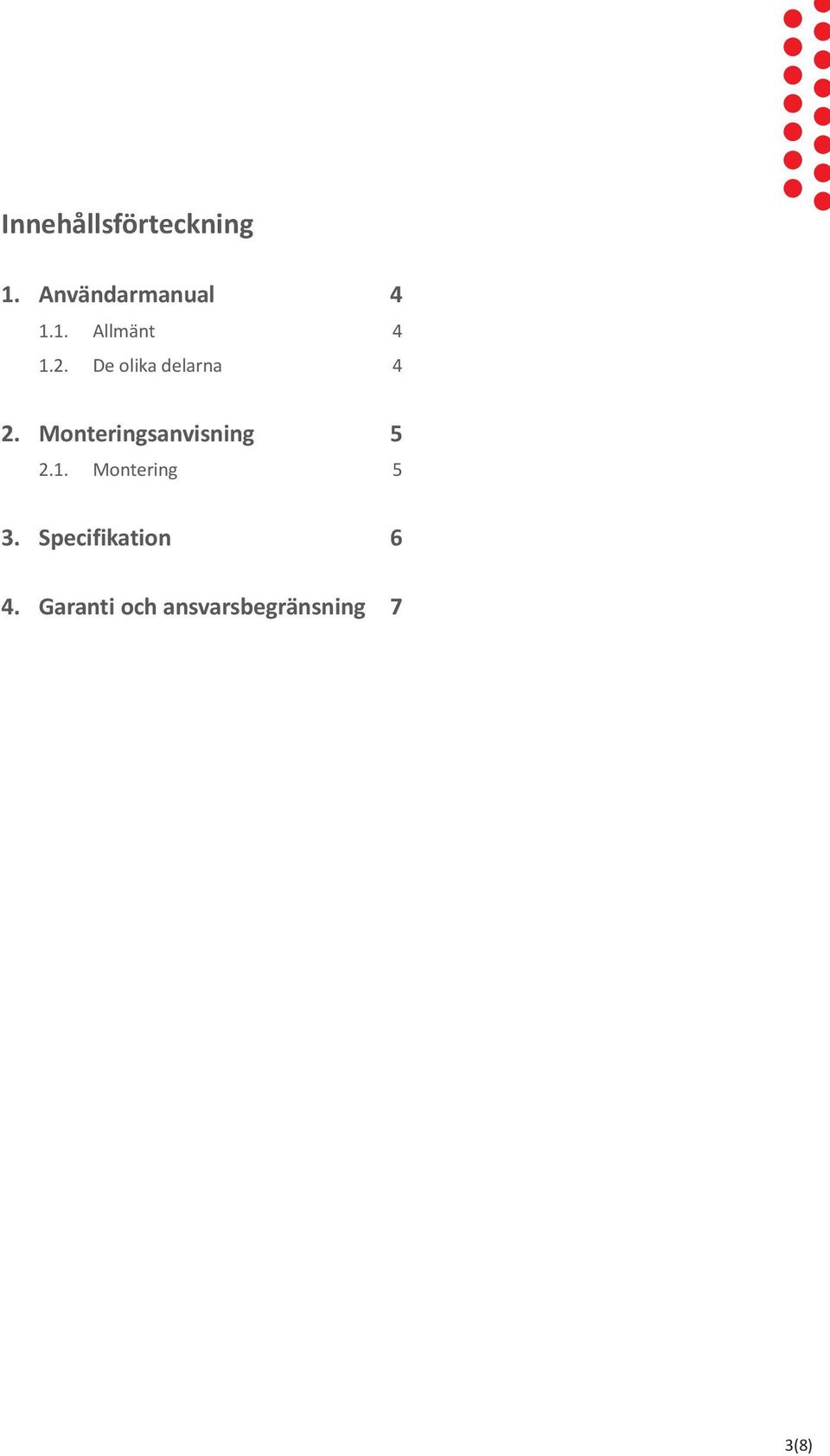 Monteringsanvisning 5 2.1. Montering 5 3.