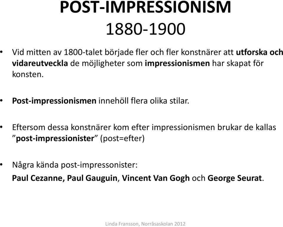 Post-impressionismen innehöll flera olika stilar.