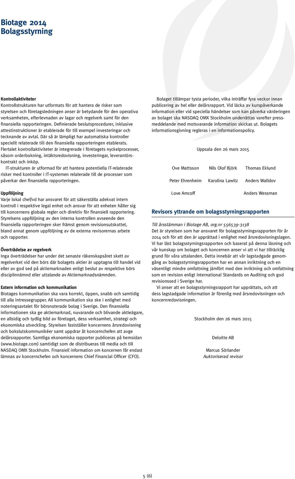 Där så är lämpligt har automatiska kontroller speciellt relaterade till den finansiella rapporteringen etablerats.