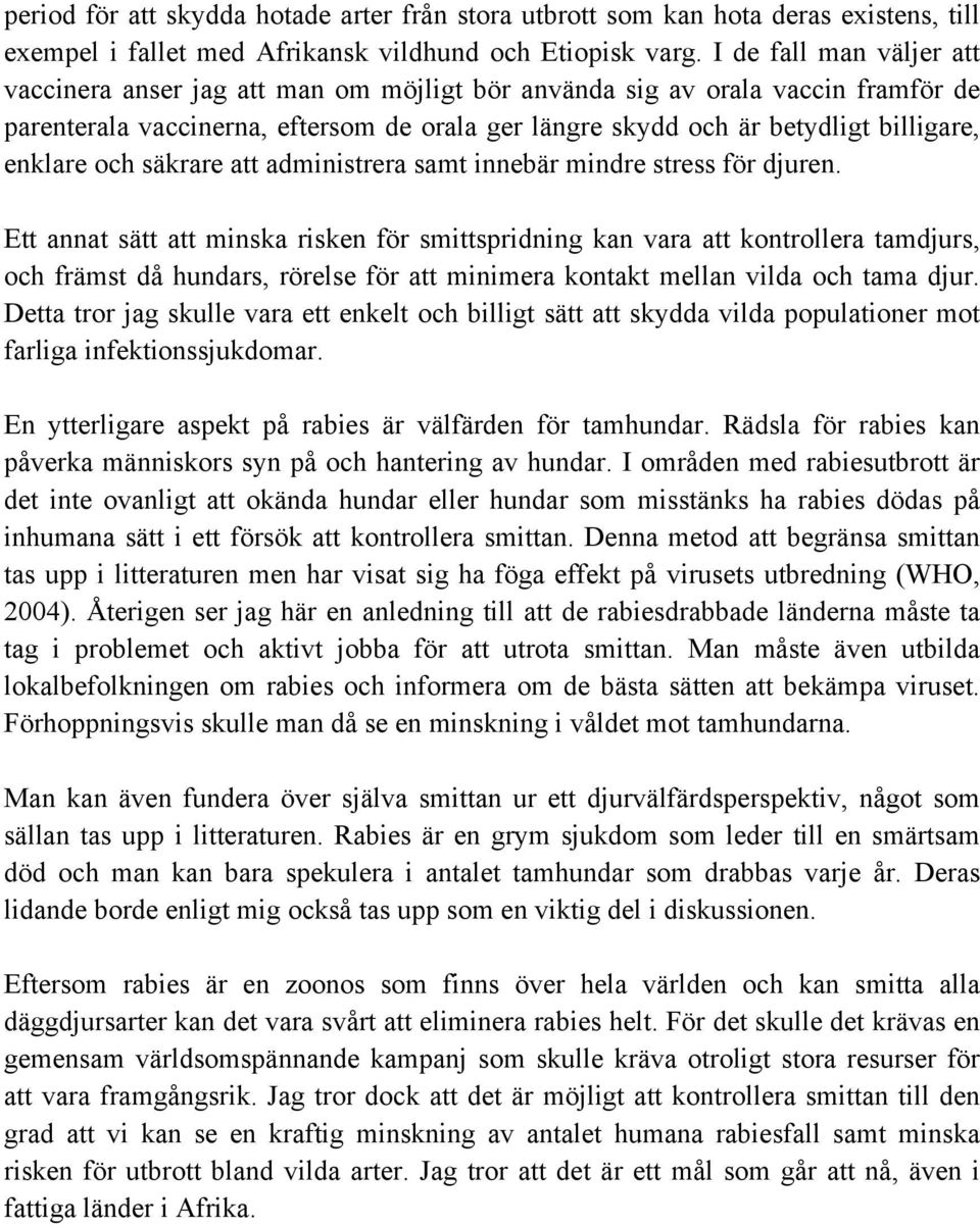 enklare och säkrare att administrera samt innebär mindre stress för djuren.