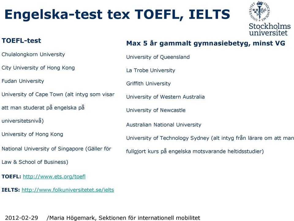 Queensland La Trobe University Griffith University University of Western Australia University of Newcastle Australian National University University of Technology Sydney