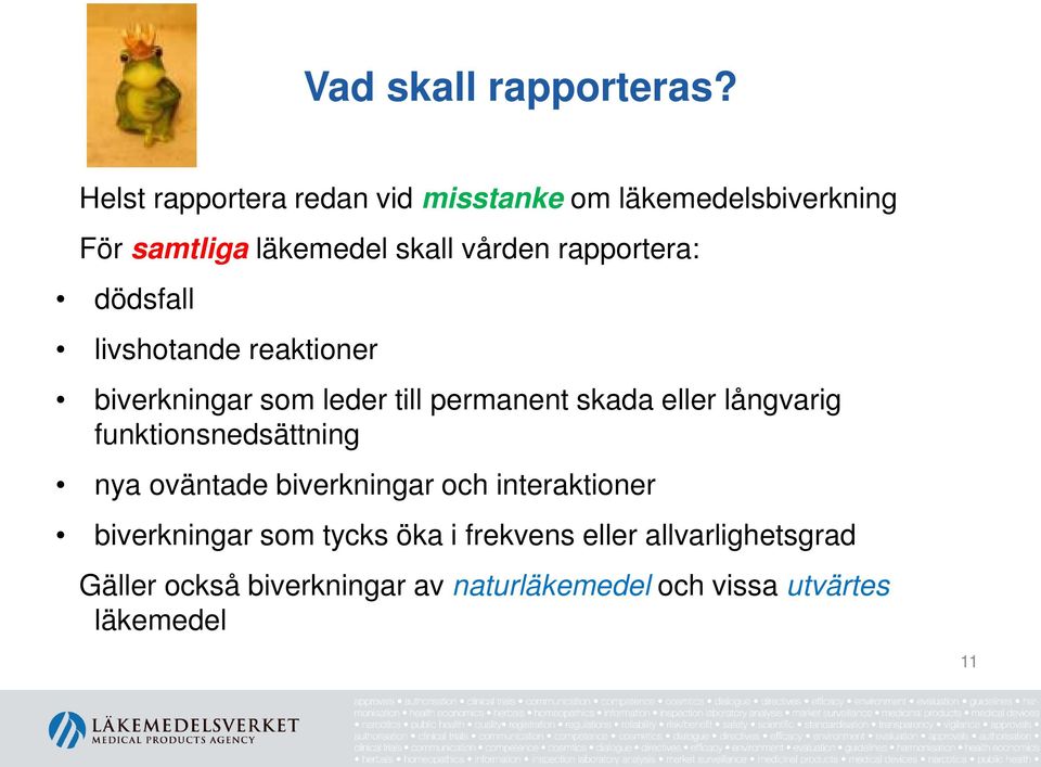 rapportera: dödsfall livshotande reaktioner biverkningar som leder till permanent skada eller långvarig