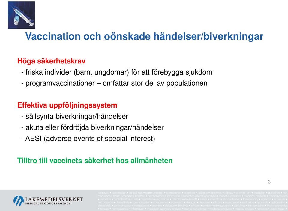 Effektiva uppföljningssystem - sällsynta biverkningar/händelser - akuta eller fördröjda