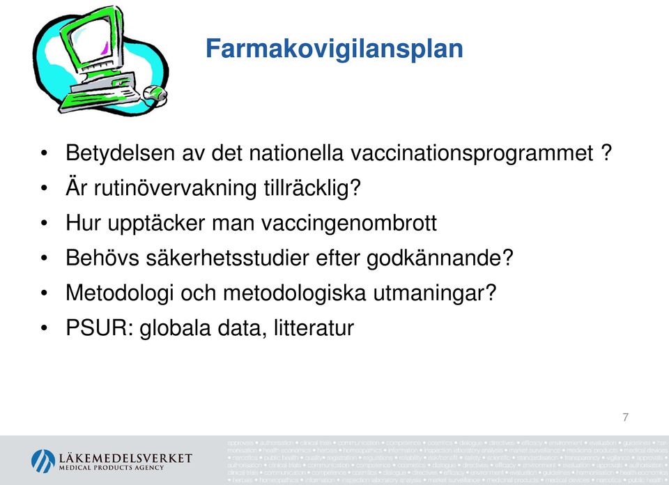 Hur upptäcker man vaccingenombrott Behövs säkerhetsstudier efter