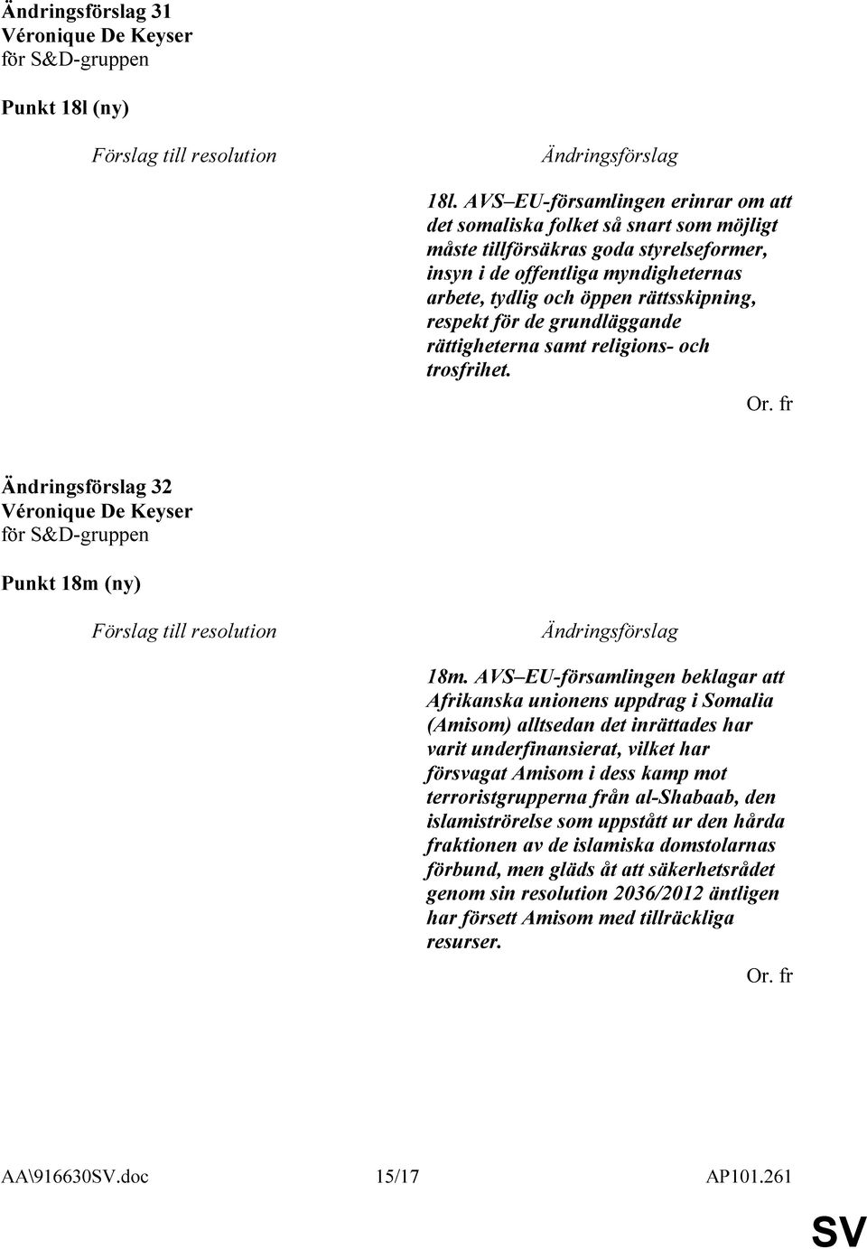 rättsskipning, respekt för de grundläggande rättigheterna samt religions- och trosfrihet. 32 Punkt 18m (ny) 18m.