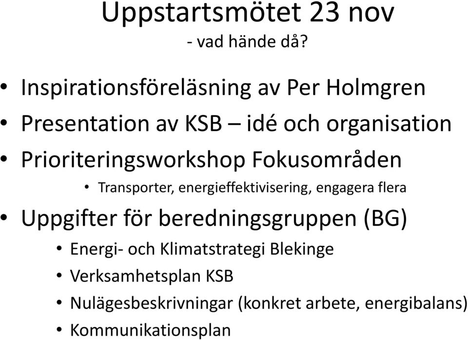 Prioriteringsworkshop Fokusområden Transporter, energieffektivisering, engagera flera