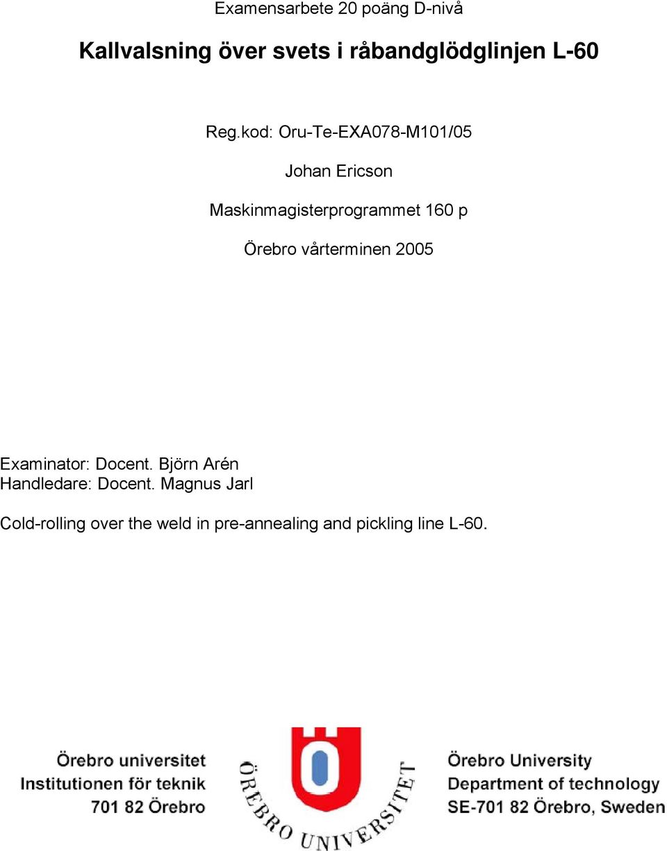 kod: Oru-Te-EXA078-M101/05 Johan Ericson Maskinmagisterprogrammet 160 p