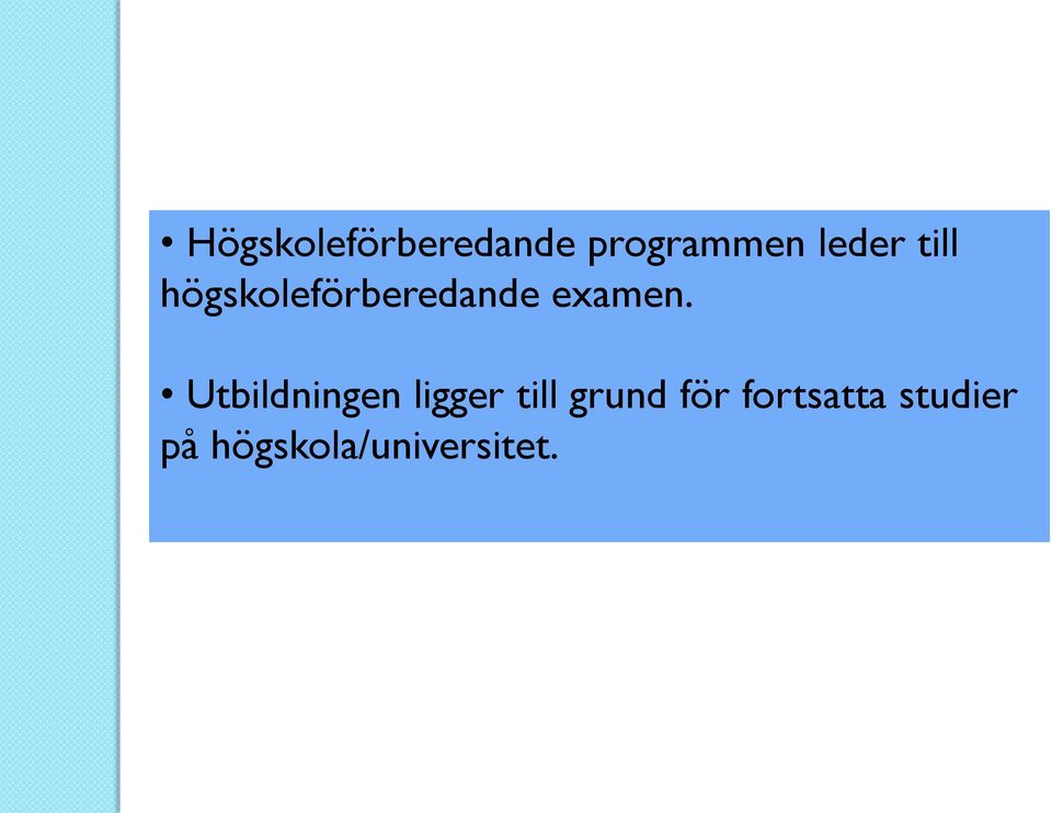 Utbildningen ligger till grund för
