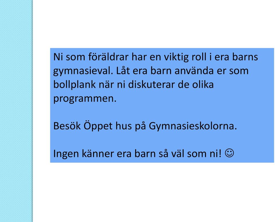 Låt era barn använda er som bollplank när ni