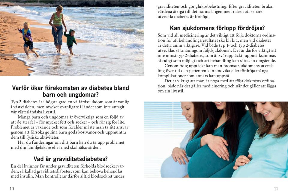 Typ 2-diabetes är i högsta grad en välfärdssjukdom som är vanlig i västvärlden, men mycket ovanligare i länder som inte antagit vår västerländska livsstil.