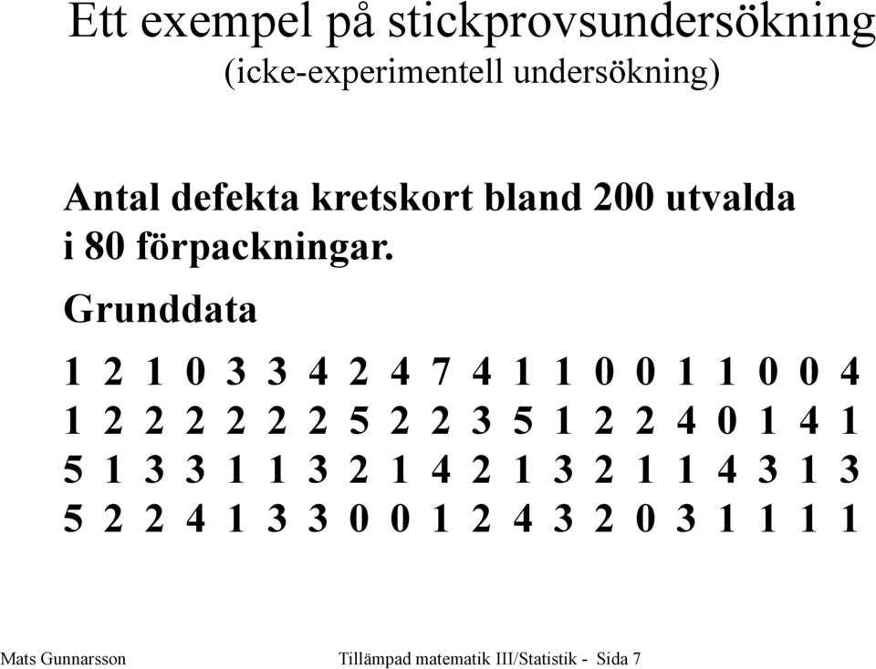 Grunddata 1 2 1 0 3 3 4 2 4 7 4 1 1 0 0 1 1 0 0 4 1 2 2 2 2 2 2 5 2 2 3 5 1 2 2 4 0 1