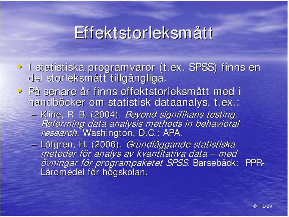 Beyond signifikans testing. Reforming data analysis methods in behavioral research.. Washington, D.C.: APA. Löfgren, H.