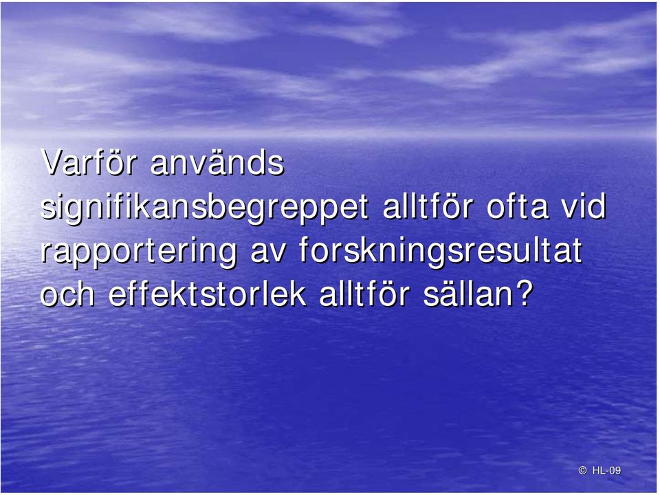 ofta vid rapportering av