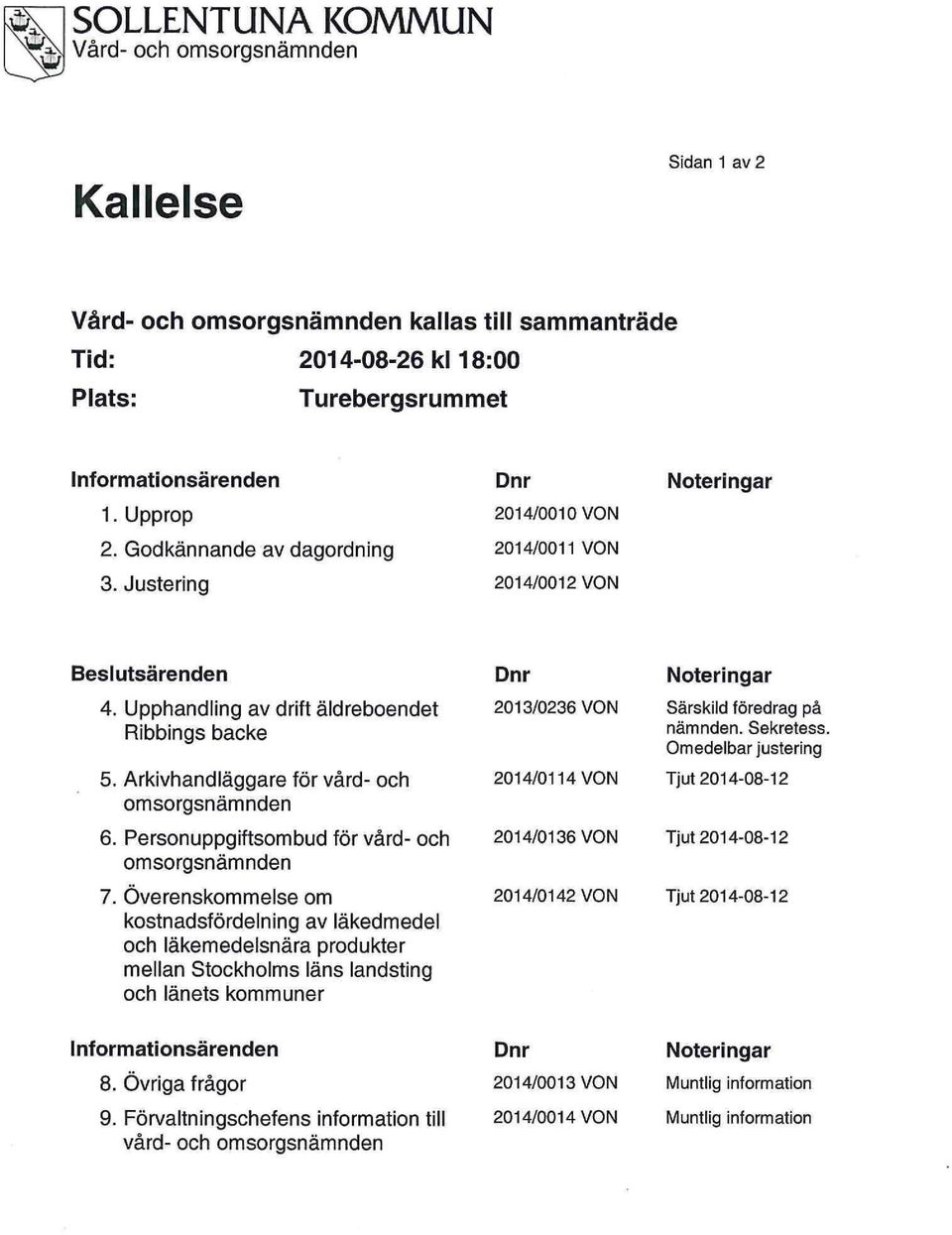 Arkivhandläggare för vård- och omsorgsnämnden 6. Personuppgiftsombud för vård- och omsorgsnämnden 7.