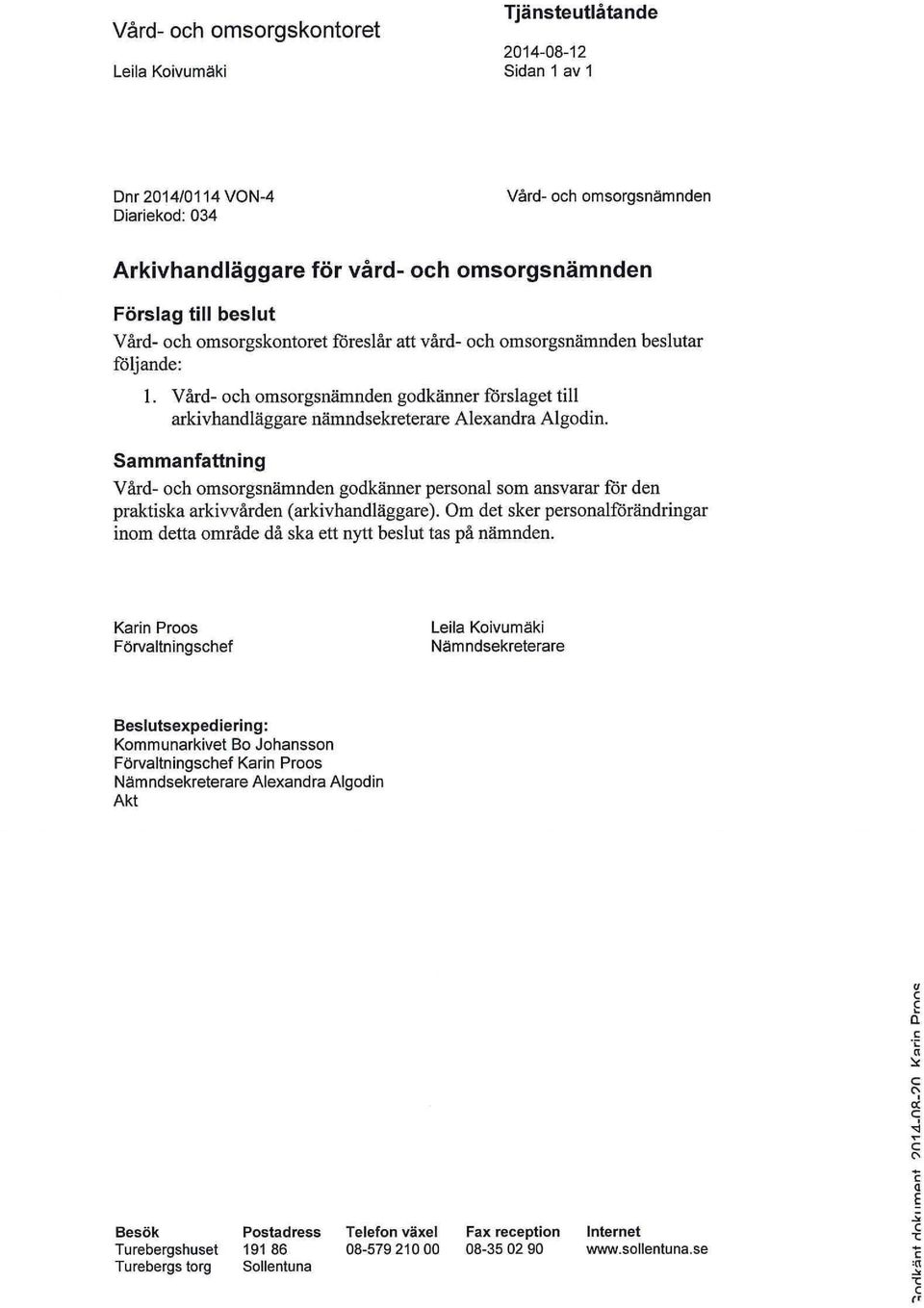 Sammanfattning Vård- och omsorgsnämnden godkänner personal som ansvarar för den praktiska arkivvården (arkivhandläggare).