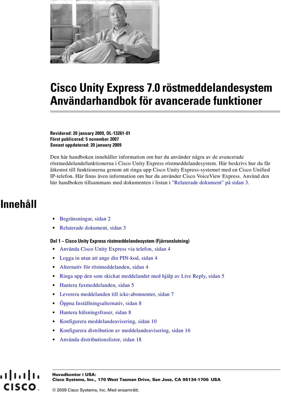 information om hur du använder några av de avancerade röstmeddelandefunktionerna i Cisco Unity Express röstmeddelandesystem.