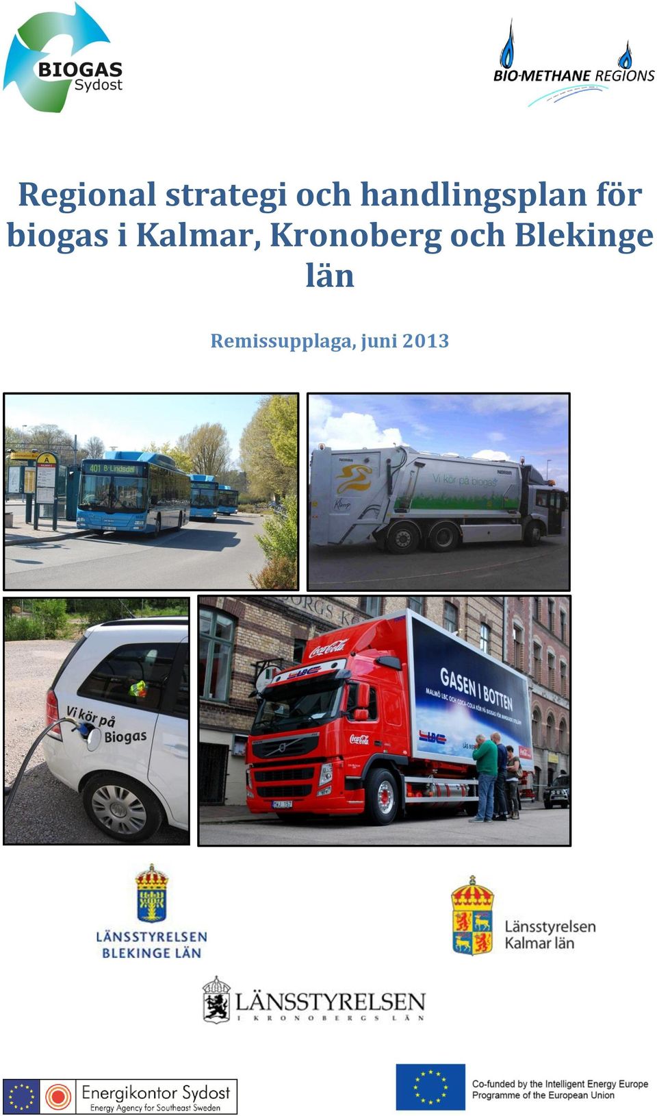 Kalmar, Kronoberg och