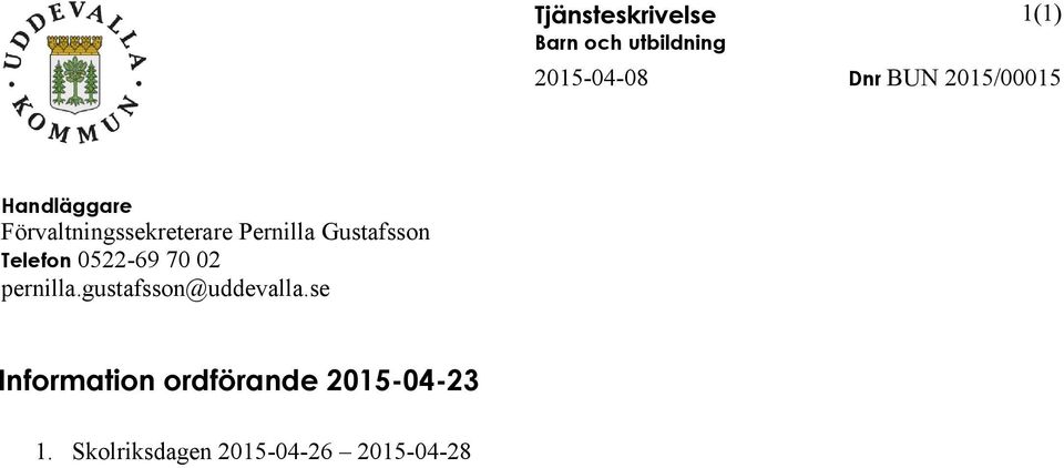 Gustafsson Telefon 0522-69 70 02 pernilla.gustafsson@uddevalla.