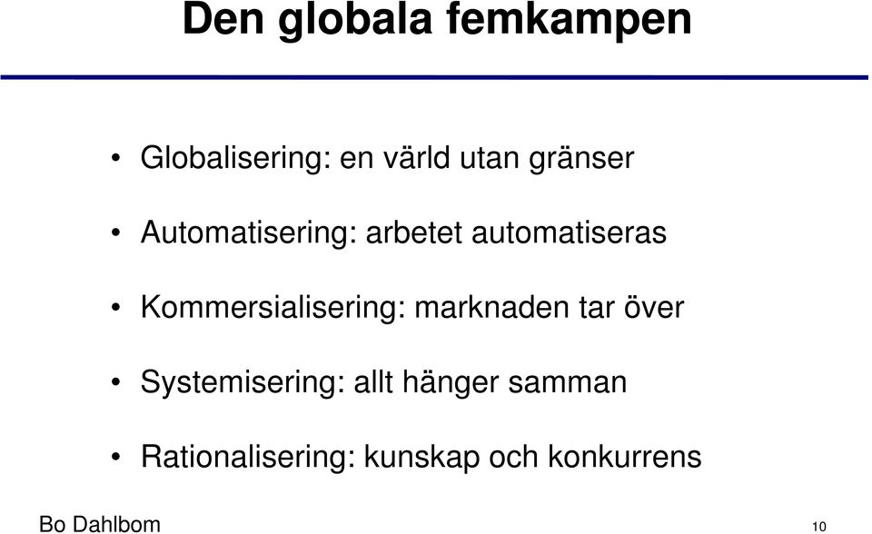 Kommersialisering: marknaden tar över Systemisering: