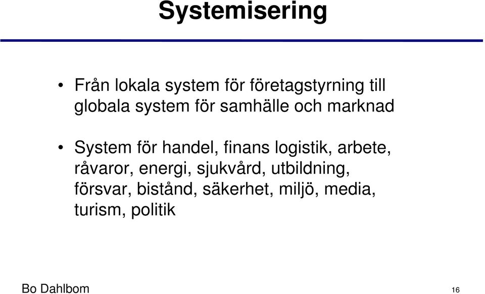 finans logistik, arbete, råvaror, energi, sjukvård,