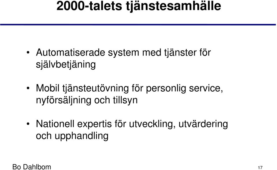 personlig service, nyförsäljning och tillsyn Nationell