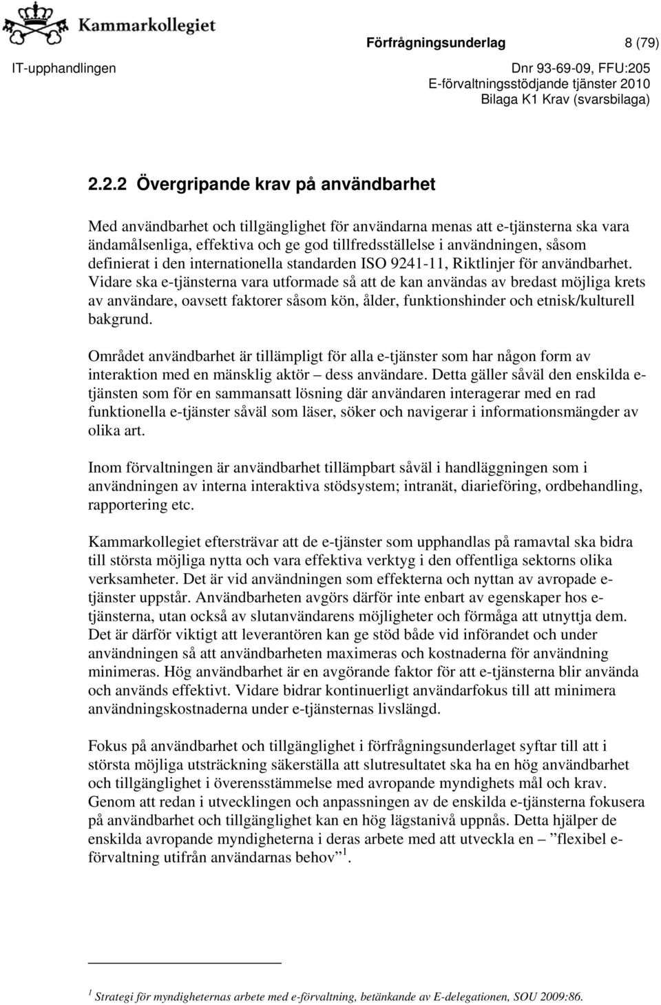 definierat i den internationella standarden ISO 9241-11, Riktlinjer för användbarhet.